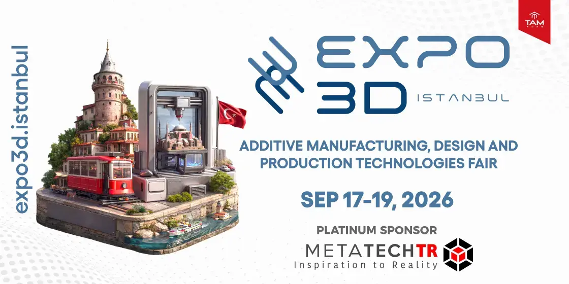 Expo 3D Istanbul – Additive Manufacturing, Design and Production Technologies Exhibition